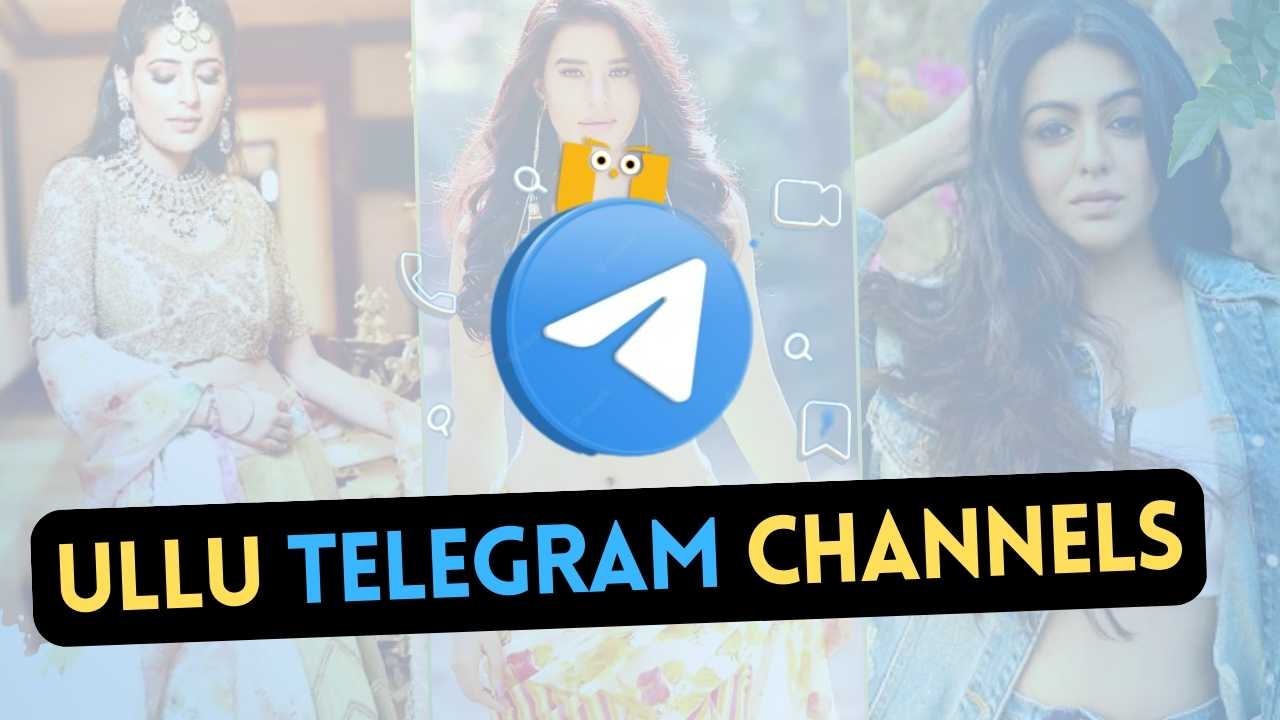 (18+ Adult) Best Ullu Web Series Telegram Channels in 2023 Jobs Holders